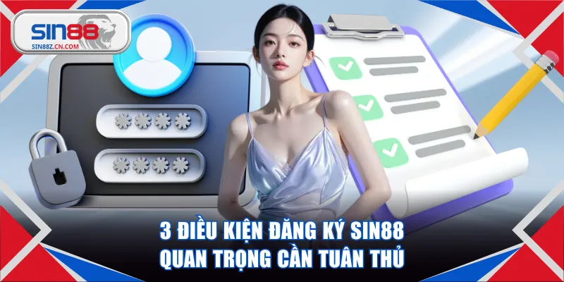 3 điều kiện đăng ký SIN88 quan trọng người chơi cần tuân thủ