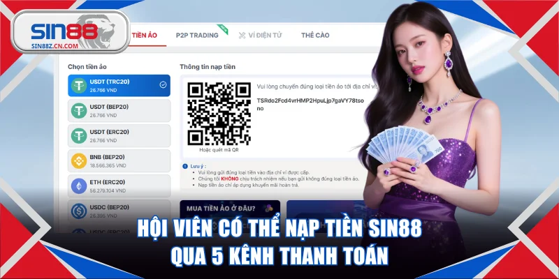 Hội viên có thể nạp tiền SIN88 qua 5 kênh thanh toán hiện đại