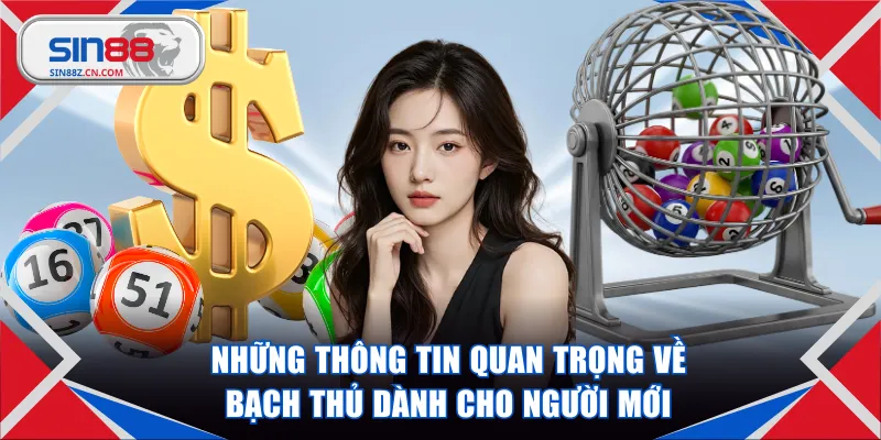 Những thông tin quan trọng về bạch thủ dành cho người mới